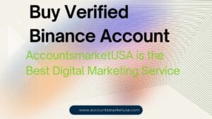 buy verified binance accounts from accountsmarketusa